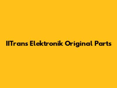 IITrans Elektronik Original Parts