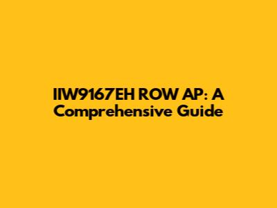 IIW9167EH ROW AP: A Comprehensive Guide