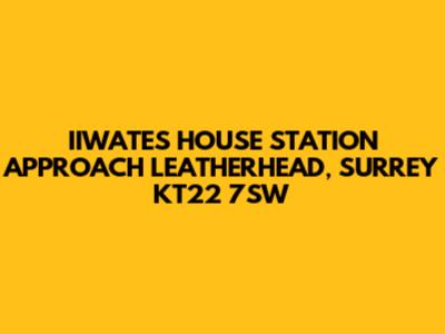 IIWATES HOUSE STATION APPROACH LEATHERHEAD, SURREY KT22 7SW