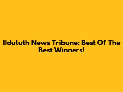 IIduluth News Tribune: Best Of The Best Winners!