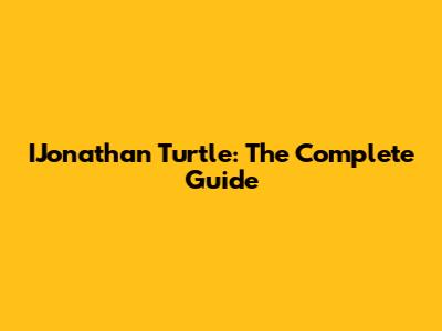 IJonathan Turtle: The Complete Guide