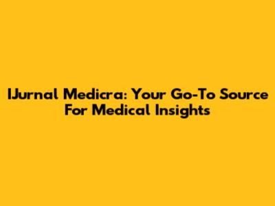 IJurnal Medicra: Your Go-To Source For Medical Insights