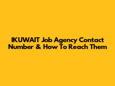 IKUWAIT Job Agency Contact Number & How To Reach Them