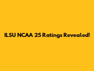 ILSU NCAA 25 Ratings Revealed!