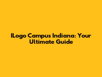 ILogo Campus Indiana: Your Ultimate Guide