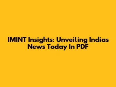IMINT Insights: Unveiling India's News Today In PDF