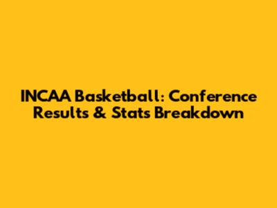 INCAA Basketball: Conference Results & Stats Breakdown