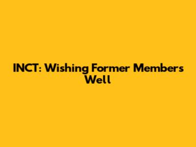 INCT: Wishing Former Members Well