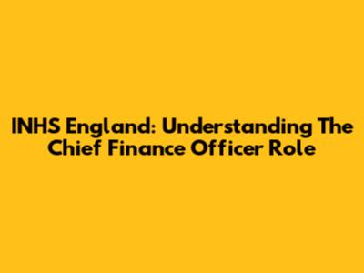 INHS England: Understanding The Chief Finance Officer Role