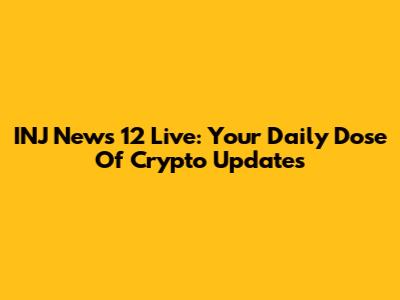 INJ News 12 Live: Your Daily Dose Of Crypto Updates