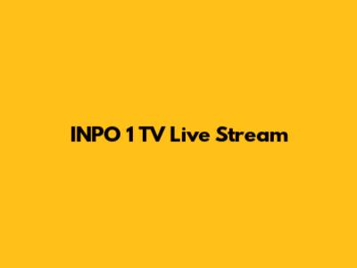 INPO 1 TV Live Stream