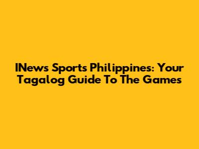 INews Sports Philippines: Your Tagalog Guide To The Games