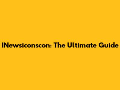 INewsiconscon: The Ultimate Guide