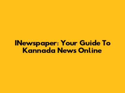 INewspaper: Your Guide To Kannada News Online