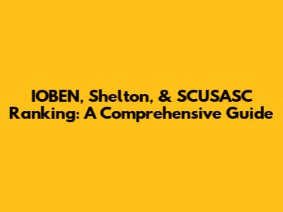 IOBEN, Shelton, & SCUSASC Ranking: A Comprehensive Guide