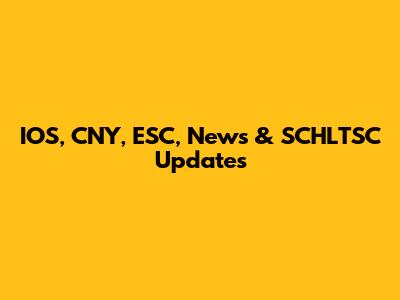 IOS, CNY, ESC, News & SCHLTSC Updates
