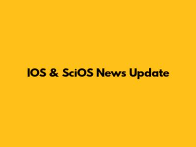 IOS & SciOS News Update
