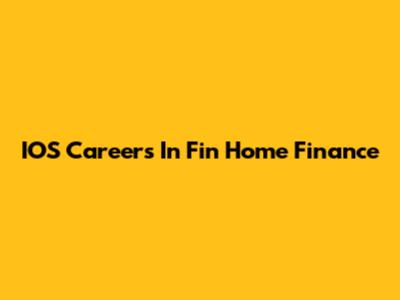 IOS Careers In Fin Home Finance