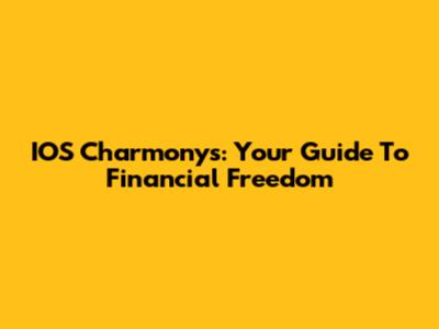 IOS Charmonys: Your Guide To Financial Freedom