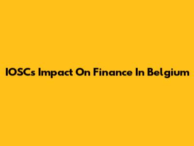 IOSC's Impact On Finance In Belgium
