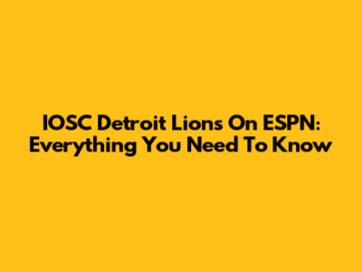 IOSC Detroit Lions On ESPN: Everything You Need To Know