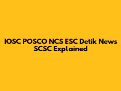 IOSC POSCO NCS ESC Detik News SCSC Explained