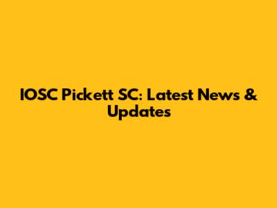 IOSC Pickett SC: Latest News & Updates