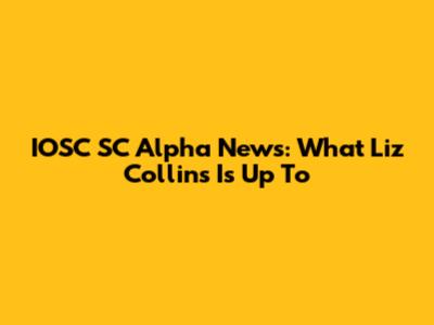 IOSC SC Alpha News: What Liz Collins Is Up To