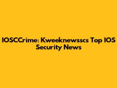 IOSCCrime: Kweeknewssc's Top IOS Security News