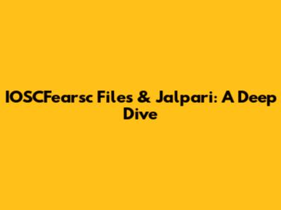 IOSCFearsc Files & Jalpari: A Deep Dive