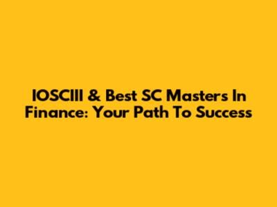 IOSCIII & Best SC Masters In Finance: Your Path To Success