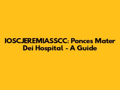 IOSCJEREMIASSCC: Ponce's Mater Dei Hospital - A Guide