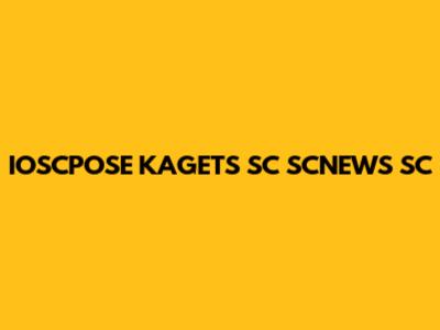 IOSCPOSE KAGETS SC SCNEWS SC