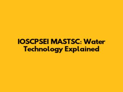 IOSCPSEI MASTSC: Water Technology Explained