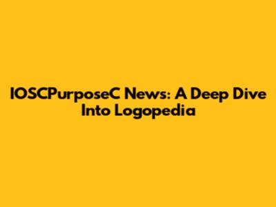 IOSCPurposeC News: A Deep Dive Into Logopedia
