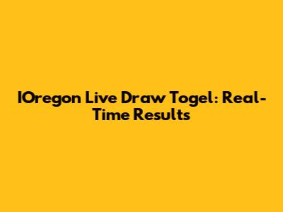 IOregon Live Draw Togel: Real-Time Results