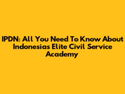 IPDN: All You Need To Know About Indonesia's Elite Civil Service Academy