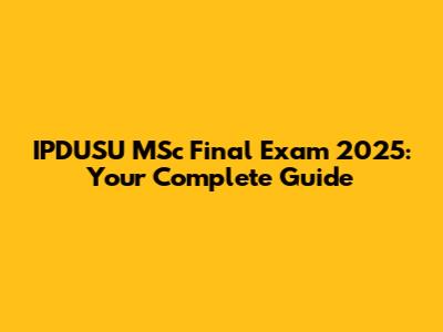 IPDUSU MSc Final Exam 2025: Your Complete Guide