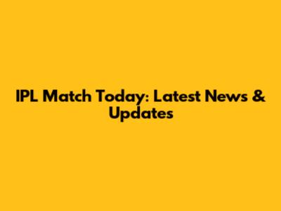 IPL Match Today: Latest News & Updates