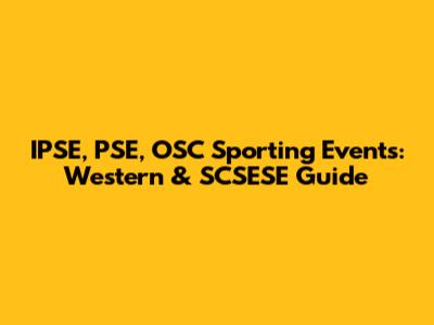 IPSE, PSE, OSC Sporting Events: Western & SCSESE Guide