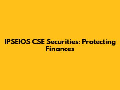 IPSEIOS CSE Securities: Protecting Finances