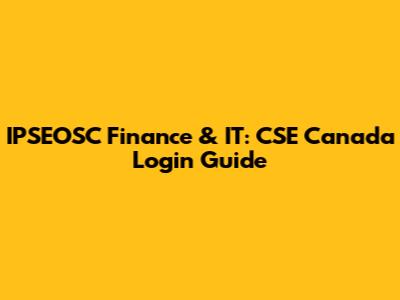 IPSEOSC Finance & IT: CSE Canada Login Guide
