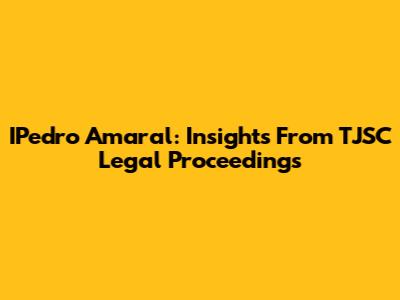 IPedro Amaral: Insights From TJSC Legal Proceedings
