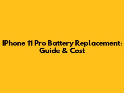 IPhone 11 Pro Battery Replacement: Guide & Cost