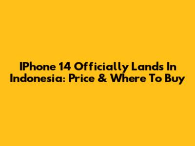 IPhone 14 Officially Lands In Indonesia: Price & Where To Buy