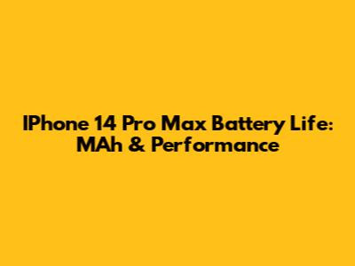 IPhone 14 Pro Max Battery Life: MAh & Performance
