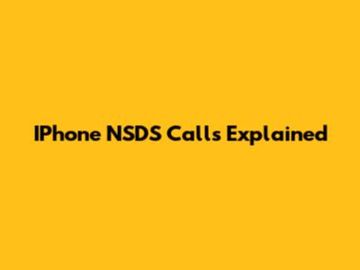 IPhone NSDS Calls Explained