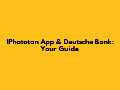 IPhototan App & Deutsche Bank: Your Guide