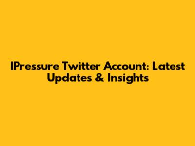 IPressure Twitter Account: Latest Updates & Insights