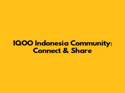 IQOO Indonesia Community: Connect & Share